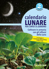Libro Calendario lunare per l'orto e il giardino. Coltivare in armonia con gli influssi della luna