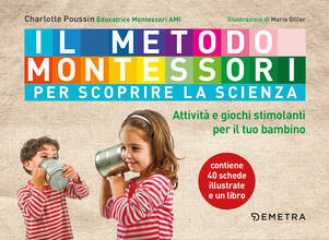 Libro Il metodo Montessori per scoprire la scienza. Con 40 schede Charlotte Poussin