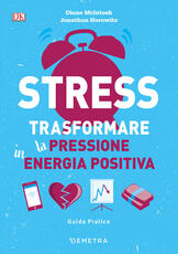 Libro Stress. Trasformare la pressione in energia positiva Diane McIntosh Jonathan Horowitz