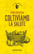 Libro Coltiviamo la salute Ciro Vestita