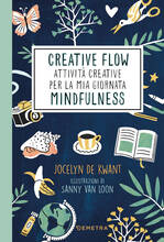 Libro Creative flow. Attività creative per la mia giornata mindfulness Jocelyn de Kwant