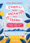 Libro Compiti delle vacanze per i grandi. Curiosità, sport, cucina, musica, cinema e tv