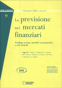 La previsione nei mercati finanziari. Trading system, modelli econometrici e reti neurali