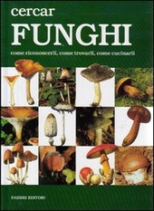 Copertina  Cercar funghi : come riconoscerli, come trovarli, come cucinarli