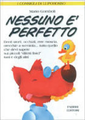 Copertina  Nessuno è perfetto : denti storti, occhiali, erre moscia, orecchie a sventola... tutto quello che devi sapere sui piccoli \\difetti fisici\\ tuoi e degli altri