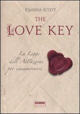 Libro The love key. La legge dell'attrazione per innamorarsi Joanna Scott