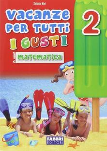 Vacanze per tutti i gusti. Matematica. Per la Scuola elementare. Vol. 2.pdf