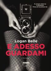 Libro E adesso guardami Logan Belle