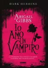 Libro Io amo un vampiro. Dark heroine Abigail Gibbs