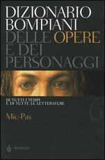 Libro Dizionario Bompiani delle opere e dei personaggi di tutti i tempi e di tutte le letterature. Vol. 6: Mic-Pas.
