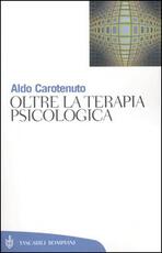 Libro Oltre la terapia psicologica Aldo Carotenuto