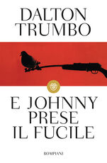 Libro E Johnny prese il fucile Dalton Trumbo