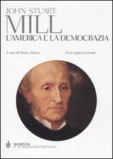 Libro L' America e la democrazia. Testo inglese a fronte John Stuart Mill