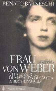 Frau von Weber. Vita e morte di Mafalda di Savoia a Buchenwald.pdf