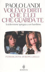 Libro Volevo dirti che è lei che guarda te. La televisione spiegata a un bambino Paolo Landi