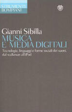 Libro Musica e media digitali. Tecnologie, linguaggi e forme sociali dei suoni, dal walkman all'iPod Gianni Sibilla