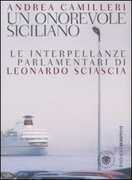 Libro Un onorevole siciliano. Le interpellanze parlamentari di Leonardo Sciascia Andrea Camilleri