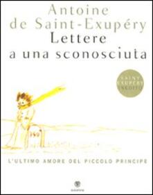 Lettere a una sconosciuta. Lultimo amore del Piccolo Principe. Ediz. illustrata.pdf