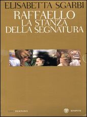 Libro Raffaello. La Stanza della Segnatura. Ediz. illustrata. Con DVD Giovanni Reale Elisabetta Sgarbi