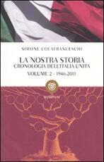 Libro La nostra storia. Cronologia dell'Italia unita. Vol. 2: 1946-2011. Simone Colafranceschi