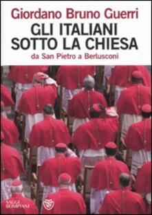 Gli italiani sotto la Chiesa. Da san Pietro a Berlusconi.pdf
