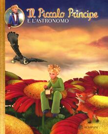 Il Piccolo Principe e lastronomo. Ediz. illustrata.pdf