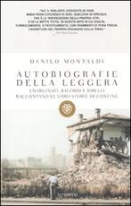 Libro Autobiografie della leggera. Emarginati, balordi e ribelli raccontano le loro storie di confine Danilo Montaldi