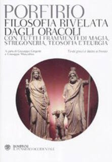 Filosofia rivelata dagli oracoli. Con tutti i frammenti di magia, stregoneria, teosofia e teurgia. Testi greci e latini a fronte.pdf