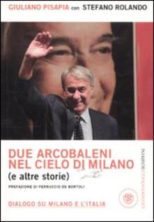 Due arcobaleni nel cielo di Milano (e altre storie). Dialogo su Milano e lItalia.pdf