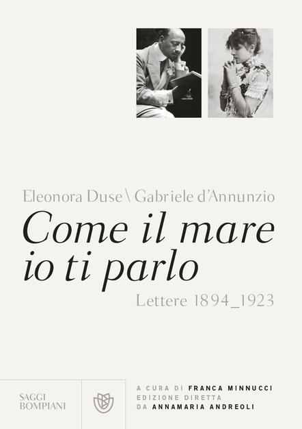 Come Il Mare Io Ti Parlo Lettere 14 1923 Gabriele D Annunzio Eleonora Duse Libro Bompiani Saggi Bompiani Ibs