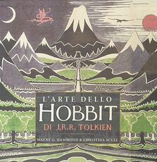 Libro L' arte dello Hobbit di J. R. R. Tolkien. Ediz. illustrata G. Hammond Wayne Christina Scull