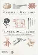 Libro Sangue, ossa e burro. L'educazione involontaria di uno chef Gabrielle Hamilton