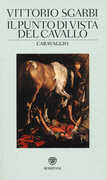Libro Il punto di vista del cavallo. Caravaggio. Ediz. illustrata Vittorio Sgarbi