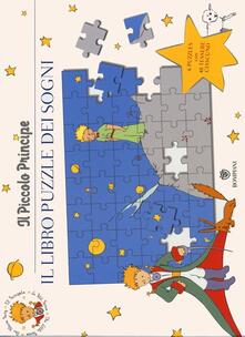 Il Piccolo Principe. Il libro puzzle dei sogni. Ediz. illustrata.pdf