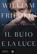 Libro Il buio e la luce. La mia vita e i miei film William Friedkin