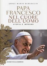 Libro Nel cuore dell'uomo. Utopia e impegno. Educare. Vol. 1 Francesco (Jorge Mario Bergoglio)