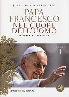 Nel cuore delluomo. Utopia e impegno. Educare. Vol. 1.pdf