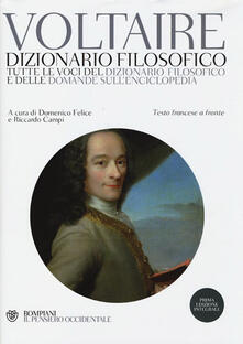 Dizionario filosofico. Tutte le voci del dizionario filosofico e delle domande sullEnciclopedia. Testo francese a fronte. Ediz. integrale.pdf