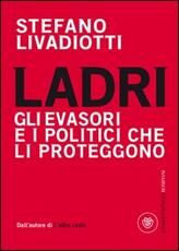 Libro Ladri. Gli evasori e i politici che li proteggono Stefano Livadiotti