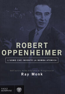 Robert Oppenheimer. Luomo che inventò la bomba atomica.pdf
