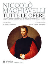 Libro Tutte le opere. Secondo l'edizione di Mario Martelli (1971) Niccolò Machiavelli