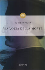 Libro Via volta della morte Aurelio Picca