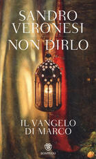 Libro Non dirlo. Il Vangelo di Marco Sandro Veronesi
