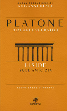 Liside. Sullamicizia. Dialoghi socratici. Testo greco a fronte.pdf