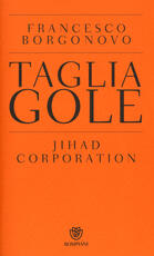 Libro Tagliagole. Jihad Corporation Francesco Borgonovo