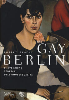Gay Berlin. Linvenzione tedesca dellomosessualità.pdf