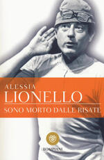 Libro Sono morto dalle risate Alessia Lionello