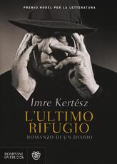 Libro L' ultimo rifugio. Romanzo di un diario Imre Kertész