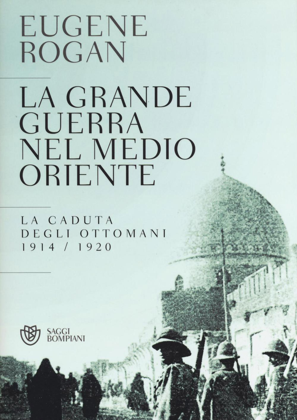 La grande guerra nel Medio Oriente. La caduta degli Ottomani (1914-1920) Scarica PDF EPUB
