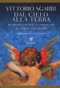 Libro Dal cielo alla terra. Da Michelangelo a Caravaggio. Il tesoro d'Italia. Vol. 3 Vittorio Sgarbi